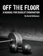Off The Floor: A Manual for Deadlift Domination - Paperback