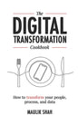 The Digital Transformation Cookbook: How To Transform Your People, Process, and Data - Paperback