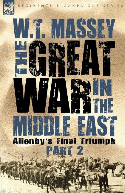 The Great War in the Middle East: Allenby's Final Triumph - Paperback