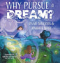 Why Pursue a Dream - Hardcover