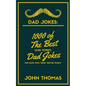 Dad Jokes: 1000 of The Best (and WORST) DAD JOKES: For Dads who THINK they're funny! - Paperback