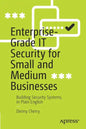 Enterprise-Grade It Security for Small and Medium Businesses: Building Security Systems, in Plain English - Paperback