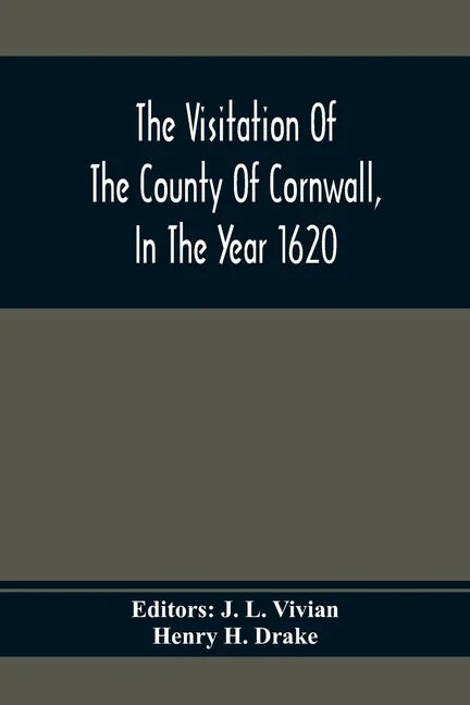 The Visitation Of The County Of Cornwall, In The Year 1620 - Paperback