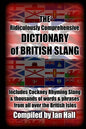 The Ridiculously Comprehensive Dictionary of British Slang: Includes Cockney Rhyming Slang - Paperback