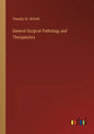 General Surgical Pathology and Therapeutics - Paperback