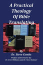 A Practical Theology of Bible Translating: What Does the Bible Teach About Bible Translating for All Nations - Paperback