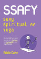 SSAFY Sexy Spiritual AF Yoga: What is SSAFY and what you can do to feel sexy and spiritual AF in your yoga practice - Paperback