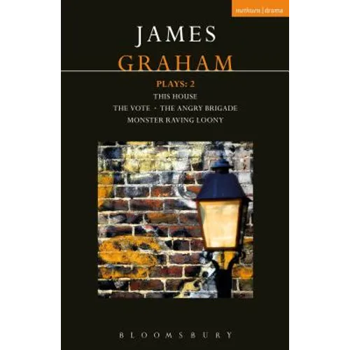 James Graham Plays: 2: This House; The Angry Brigade; The Vote; Monster Raving Loony - Paperback