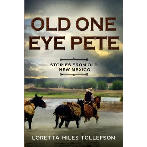 Old One Eye Pete: Stories from Old New Mexico - Paperback