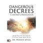 Dangerous Decrees that Destroy Strongholds: Powerful Prayers that Arrest Demons and Crush Satan's Strategies Against Your Life - Paperback