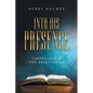 Into His Presence: Tabernacle & the Priesthood - Paperback