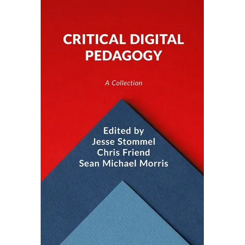 Critical Digital Pedagogy: A Collection - Paperback