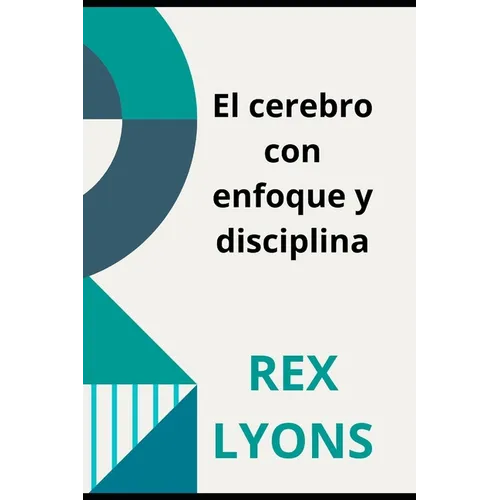 El cerebro con enfoque y disciplina: Ciencia deDisciplina - Paperback