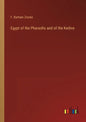 Egypt of the Pharaohs and of the Kedive - Paperback