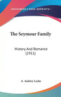 The Seymour Family: History And Romance (1911) - Hardcover