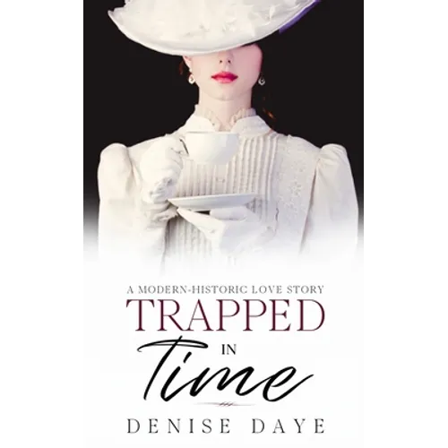 Trapped in Time: A Modern-Historic Love Story - Paperback