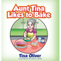 Aunt Tina Likes to Bake - Hardcover