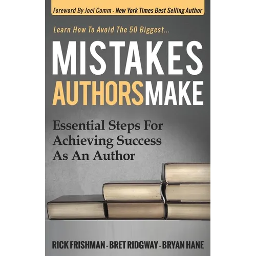 Mistakes Authors Make: Essential Steps for Achieving Success as an Author - Paperback