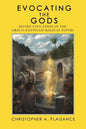 Evocating the Gods: Divine Evocation in the Graeco-Egyptian Magical Papyri - Paperback
