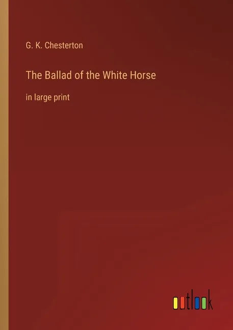 The Ballad of the White Horse: in large print - Paperback