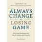 Always Change a Losing Game: Winning Strategies for Work, Home and Health - Paperback