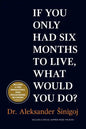 What would you do if you only had six months to live? - Paperback