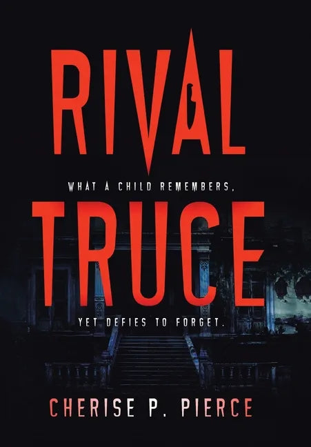Rival Truce: What a Child Remembers, yet Defies to Forget - Hardcover