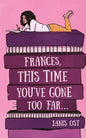 Frances, This Time You've Gone Too Far - Paperback