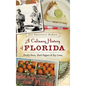 A Culinary History of Florida: Prickly Pears, Datil Peppers & Key Limes - Hardcover