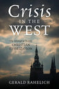 Crisis in the West: The Attempt to Destroy Christian Civilization - Paperback