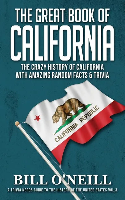 The Great Book of California: The Crazy History of California with Amazing Random Facts & Trivia - Paperback
