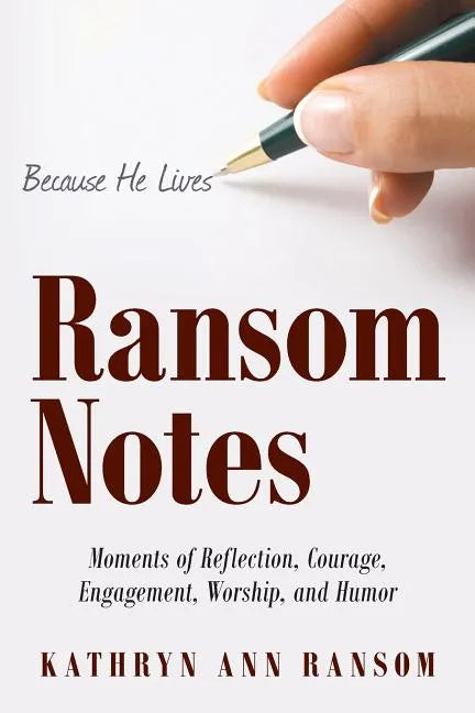 Ransom Notes: Moments of Reflection, Courage, Engagement, Worship, and Humor - Paperback