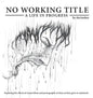No Working Title: a Life in Progress - Hardcover