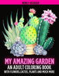 My Amazing Garden: AN ADULT COLORING BOOK WITH FLOWERS, CACTUS, PLANTS AND MUCH MORE: Empowering and Mindfulness Activity - Paperback