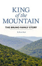 King of the Mountain: The Bruno Family Story - Paperback