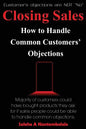 Closing Sales: How to Handle Common Customers' Objections - Paperback