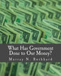 What Has Government Done to Our Money? (Large Print Edition) - Paperback