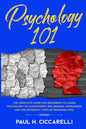 Psychology 101: The Complete Guide for beginners to Learn Psychology of Achievement, Influencing, Persuasion and the different types of personalities. - Paperback