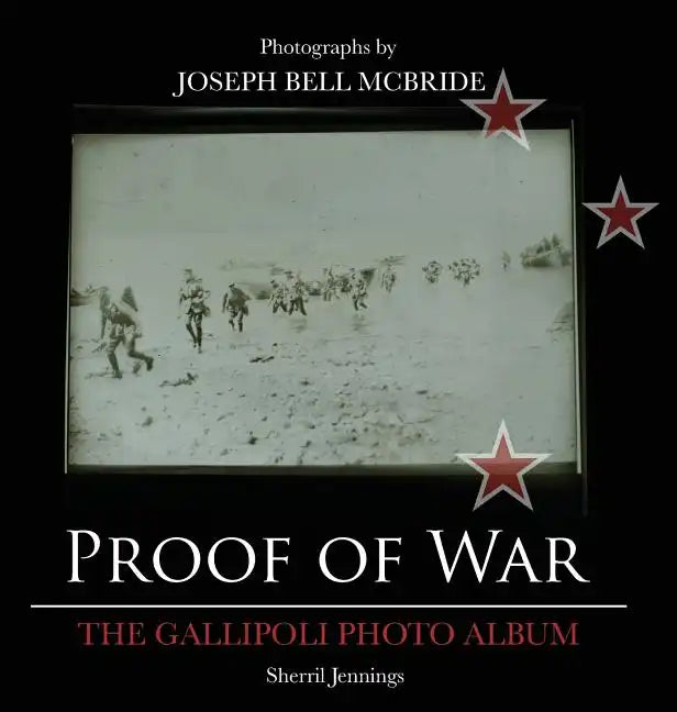 Proof Of War: The Gallipoli Photo Album - Hardcover