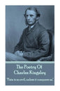 The Poetry Of Charles Kingsley: "Pain is no evil, unless it conquers us." - Paperback
