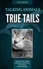 True Tails: Animal stories about amazing animals and real animal communication - Paperback