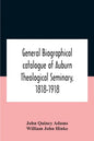 General Biographical Catalogue Of Auburn Theological Seminary, 1818-1918 - Paperback