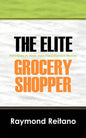 The Elite Grocery Shopper: Principles to save your Hard Earned Money - Paperback