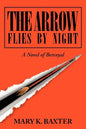 The Arrow Flies by Night: A Novel of Betrayal - Paperback