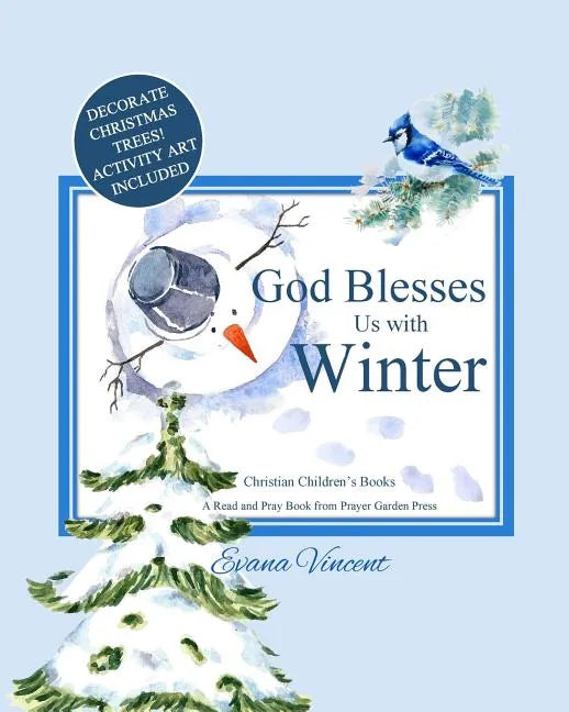 God Blesses Us with Winter: A Read and Pray Book from Prayer Garden Press Christian Children's Books by age 5-8 Decorate Christmas Trees! Activity - Paperback