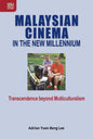 Malaysian Cinema in the New Millennium: Transcendence beyond Multiculturalism - Hardcover