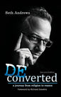 Deconverted: A Journey from Religion to Reason - Hardcover