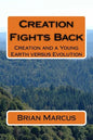 Creation Fights Back: Creation and a Young Earth versus Evolution - Paperback