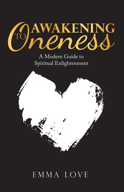 Awakening to Oneness: A Modern Guide to Spiritual Enlightenment - Paperback