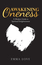 Awakening to Oneness: A Modern Guide to Spiritual Enlightenment - Paperback